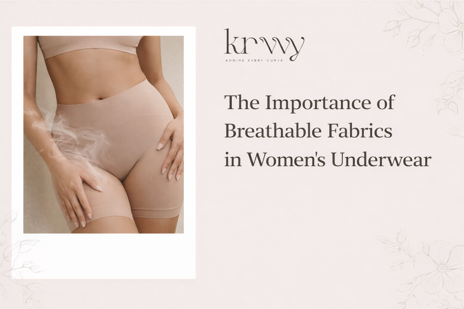 The Importance of Breathable Fabrics in Women's Underwear